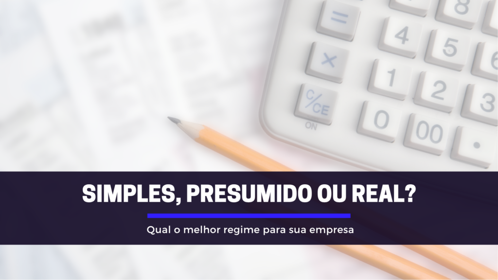simples real ou presumido - melhor regime tributario